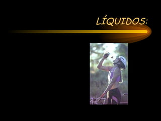 LÍQUIDOS: 