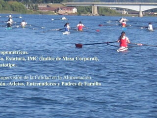 Nutrición • Realiza evaluaciones antropométricas. • Seguimiento pormenorizado de Peso, Estatura, IMC (Índice de Masa Corporal), Impedancia Eléctrica (Tanita), Somatotipo. • Evaluación de hábitos alimenticios. – Formato de Registro de Alimentos–Supervisión de la Calidad en la Alimentación. • Programa de Educación en Nutrición.-Atletas, Entrenadores y Padres de Familia 