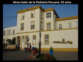 Alma mater de la Pediatría Peruana: 83 años
 
