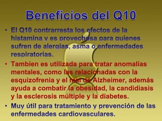 • Tambien es utilizada para tratar anomalías
mentales, como las relacionadas con la
esquizofrenia y el mal de Alzheimer, además
ayuda a combatir la obesidad, la candidiasis
y la esclerosis múltiple y la diabetes.
 