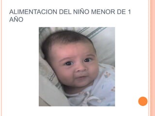 ALIMENTACION DEL NIÑO MENOR DE 1  AÑO