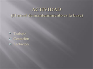 Trabajo
Gestaciòn
Lactaciòn
 
