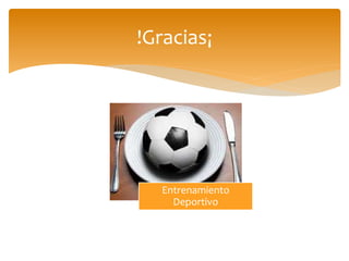Entrenamiento
Deportivo
!Gracias¡
 