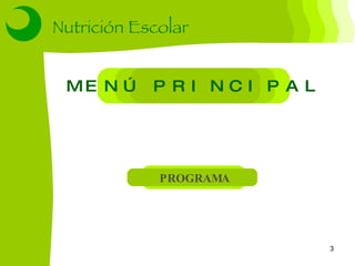 Nutrición Escolar MENÚ PRINCIPAL PROGRAMA 