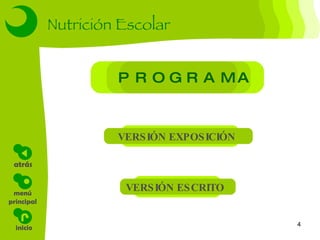 inicio menú principal atrás Nutrición Escolar PROGRAMA VERSIÓN ESCRITO VERSIÓN EXPOSICIÓN 
