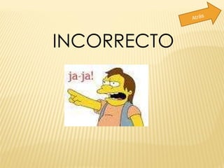 INCORRECTO Atrás 