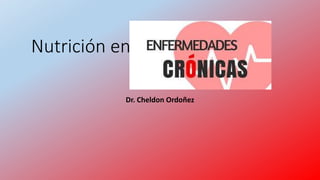 Nutrición en
Dr. Cheldon Ordoñez
 