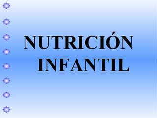 NUTRICIÓN
INFANTIL

 