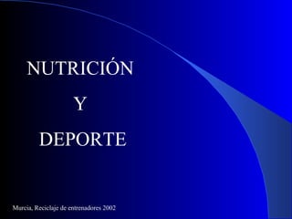 NUTRICIÓN  Y  DEPORTE Murcia, Reciclaje de entrenadores 2002 