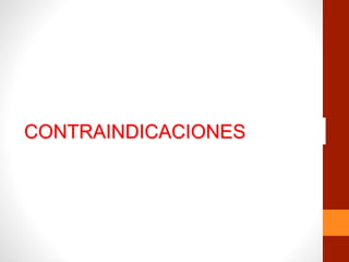 CONTRAINDICACIONES
 