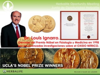 Dr. Louis Ignarro.
Ganador del Premio Nóbel en Fisiología y Medicina en 1998
por sus avanzadas investigaciones sobre el OXIDO NITRICO.
 