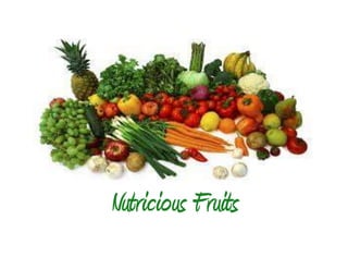 Nutricious Fruits

 