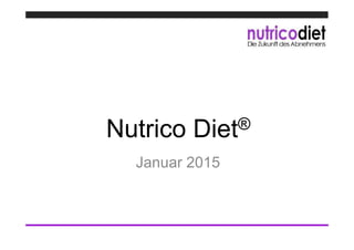 Nutrico Diet®
Januar 2015
 