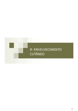 139
9- ENVELHECIMENTO
CUTÂNEO
 