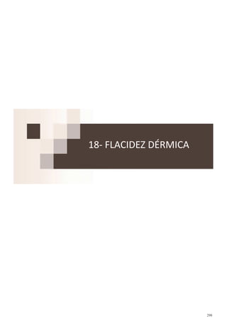 298
18- FLACIDEZ DÉRMICA
 