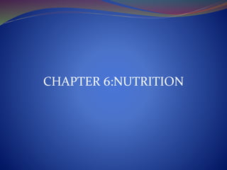 CHAPTER 6:NUTRITION
 