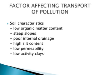 

Soil characteristics
- low organic matter content
- steep slopes
- poor internal drainage
- high silt content
- low permeability
- low activity clays

 