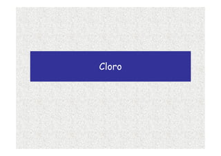 Cloro
 