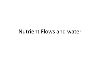 Nutrient Flows and water
 