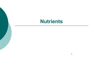 Nutrients




            ’
 