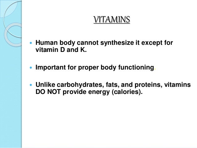 2 TYPES :
ï‚— FAT SOLUBLE-
A,D,E,K
ï‚— Fatsoluble vitamins
can be stored in the
body while water-
soluble vitamins are
not and...