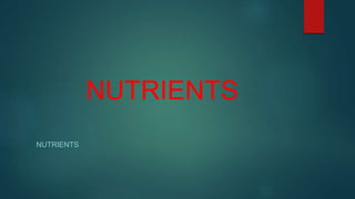 NUTRIENTS
NUTRIENTS
 