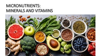 MICRONUTRIENTS:
MINERALS AND VITAMINS
66
 