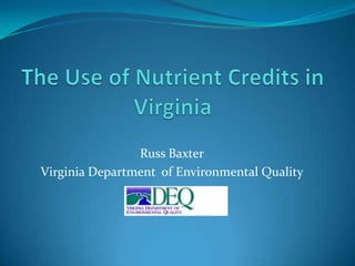Russ Baxter
Virginia Department of Environmental Quality
 