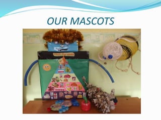 OUR MASCOTS
 