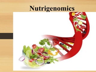 Nutrigenomics
 