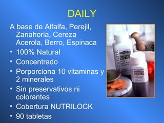 DAILY A base de Alfalfa, Perejil, Zanahoria, Cereza Acerola, Berro, Espinaca 100% Natural Concentrado Porporciona 10 vitaminas y 2 minerales Sin preservativos ni colorantes Cobertura NUTRILOCK 90 tabletas 