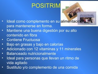 Ideal como complemento en su  alimentación  para mantenerse en forma. Mantiene una buena digestión por su alto contenido en fibra Contiene Fructuosa Bajo en grasas y bajo en calorías Adicionado con 12 vitaminas y 11 minerales Balanceado nutricionalmente Ideal para personas que llevan un ritmo de vida agitado Sustituto y/o complemento de una comida POSITRIM 