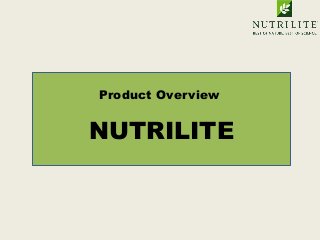 Product Overview


NUTRILITE
 
