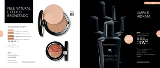 39,00Por
R$
Preço sugerido:
R$ 53,00 cada
cada
6. 97042
NC Demaquilante Facial
Nutrimetics 140ml cada
LIMPA E
HIDRATA
Dermatologicamente testado
• Retira a maquiagem sem
causar irritação
• Textura cremosa
• Vitamina E: suaviza e revitaliza
a pele
6.
26%Desconto
5.
2.
FPS
12
PELE NATURAL
E EFEITO
BRONZEADO
• Toque sedoso
• Cores duradouras
• Possui FPS 12
• Formulação oil-free
Dermatologicamente testado
NC Pó Compacto Velvet Finish Mineral
com FPS 12 Nutrimetics 11g cada
1. 901248 Sand | Bege claro
3. 901250 Nutmeg | Bege castanho
2. 901249 Maple | Bege médio
4. 901251 Mocha | Bege escuro
R$ 86,00 cada
5. 97016
NC Blush Baked
Nutrimetics Júpiter 2g
R$ 65,00
88 89
pele
 