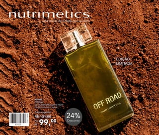 301020
Vitrine132017
24%Desconto
24%Desconto
99,00Por
R$
Preço sugerido:
R$ 131,00
EDIÇÃO
LIMITADA
901053
Off Road
Deo-Colônia Masculina 100ml
Fougère Aromático Woody
 