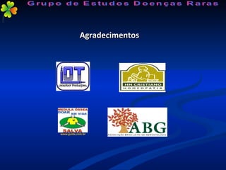 Grupo de Estudos Doenças Raras Agradecimentos www.guida.com.br 