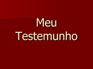 Meu Testemunho 