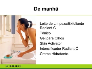 De manhã Leite de Limpeza/Exfoliante Radiant C Tónico Gel para Olhos Skin Activator  Intensificador Radiant C Creme Hidratante 