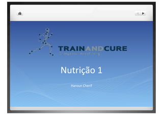 Nutrição 1 
  Haroun Cherif 
 