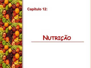 NUTRIÇÃO
Capítulo 12:
 