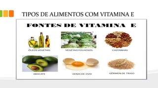 TIPOS DE ALIMENTOS COM VITAMINA E
 