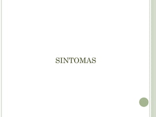SINTOMAS
 