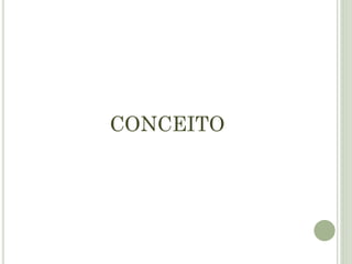 CONCEITO
 