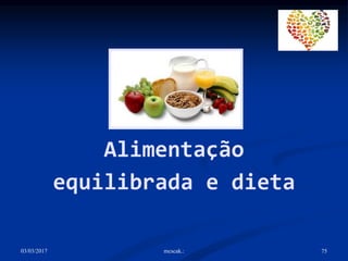  Uma das preocupações das
autoridades sanitárias e da OMS é
orientar a população para uma alimentação
adequada.
 Há muit...