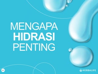 121
MENGAPA
HIDRASI
PENTING
 