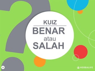 28
BENAR
atau
SALAH
KUIZ
 