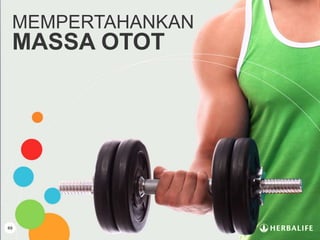 49
MEMPERTAHANKAN
MASSA OTOT
 
