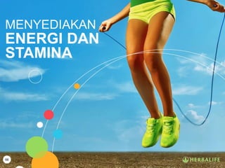 66
MENYEDIAKAN
ENERGI DAN
STAMINA
 