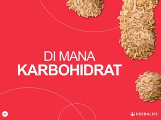67
DI MANA
KARBOHIDRAT
 