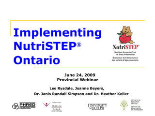 Implementing NutriSTEP ®  in Ontario ,[object Object],[object Object],[object Object],[object Object],[object Object]